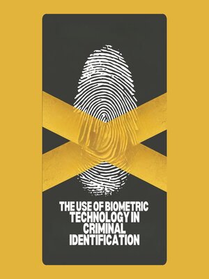 cover image of The Use of Biometric Technology in Criminal Identification